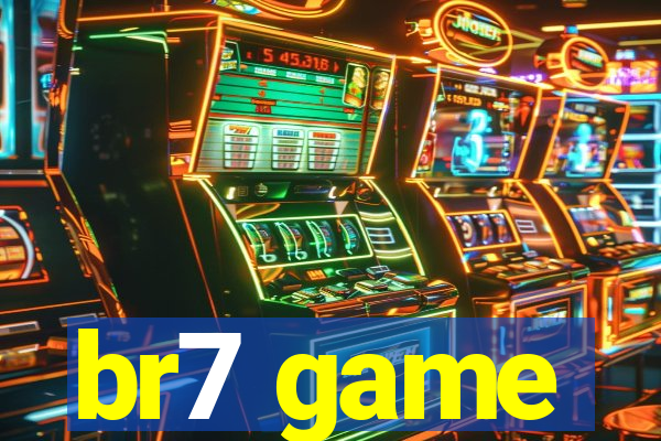 br7 game